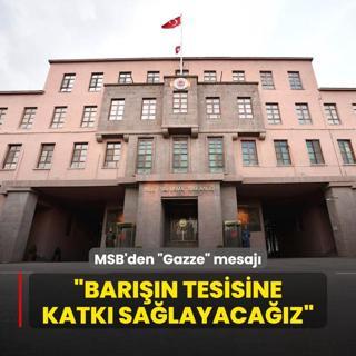 MSB'den Gazze mesaj: Barn tesisine katk salayacaz