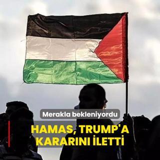 Merakla bekleniyordu... Hamas, Trump'a kararn iletti
