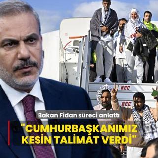 Bakan Fidan sreci ayrntsyla anlatt! Trkiye Sumud kahramanlarn yalnz brakmad