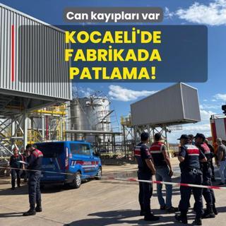 Kocaeli'de fabrikada patlama! Can kayplar var