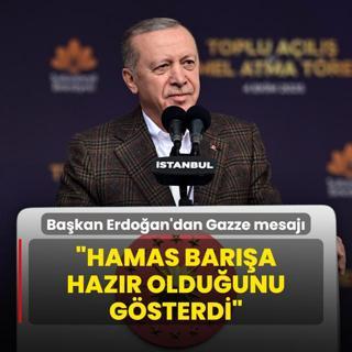 Bakan Erdoan'dan Gazze mesaj: Hamas bara hazr olduunu gsterdi