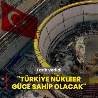 Tarih verildi: Trkiye nkleer gce sahip olacak