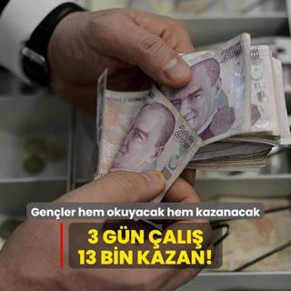 Genler hem okuyacak hem kazanacak: 3 gn al 13 bin kazan!