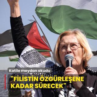 Katile meydan okudu: Filistin zgrleene kadar srecek