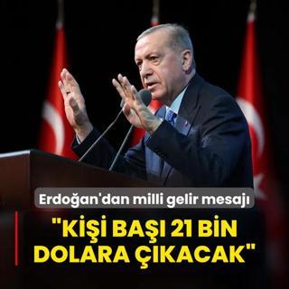 Bakan Erdoan'dan milli gelir mesaj: Kii ba 21 bin dolara kacak