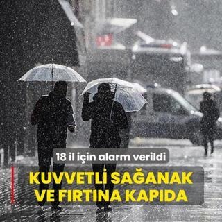 18 il iin alarm verildi! Kuvvetli saanak ve frtna kapda