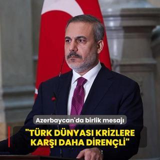Bakan Fidan'dan birlik mesaj: Krizlere dayankl bir Trk dnyas ile kar karyayz