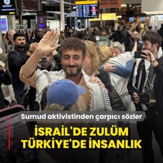 srail'de zulm Trkiye'de insanlk! Sumud aktivistinden arpc szler