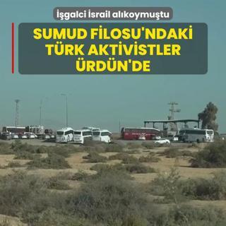 galci srail alkoymutu: Sumud Filosu'ndaki Trk aktivistler rdn'de