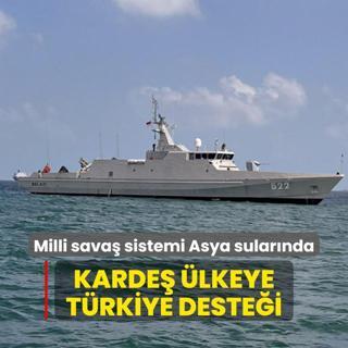 Milli sava sistemi Asya sularnda... Karde lkeye Trkiye destei