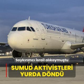 Soykrmc srail alkoymutu... Sumud aktivistleri yurda dnd