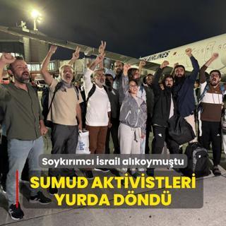 Soykrmc srail alkoymutu... Sumud aktivistleri yurda dnd