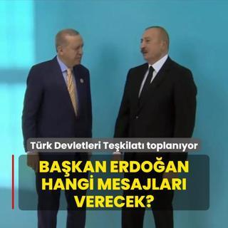 Trk Devletleri Tekilat toplanyor... Bakan Erdoan hangi mesajlar verecek?