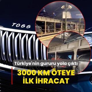 3000 km teye ilk ihracat! Trkiye'nin gururu yola kt