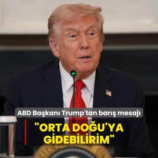 ABD Bakan Trump'tan bar mesaj... Orta Dou'ya gidebilirim