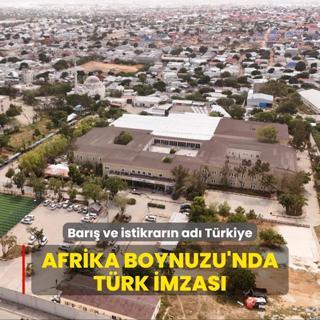 Afrika Boynuzu'nda Trk imzas: Bar ve istikrarn ad Trkiye
