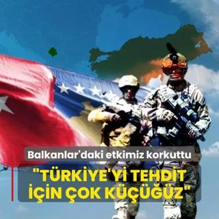 Balkanlar'daki etkimiz korkuttu: Trkiye'yi tehdit etmek iin ok kz