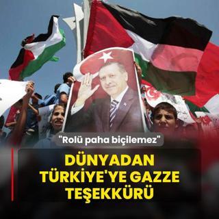 Dnyadan Trkiye'ye Gazze teekkr: Rol paha biilemez