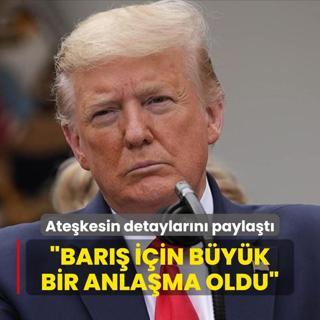 Trump: Bar iin byk bir anlama oldu Gazze yeniden ina edilecek