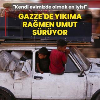 Gazze'de ykma ramen umut sryor: Bir oda bile olsa kendi evimizde olmak en iyisi
