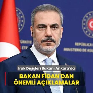 Irak Dileri Bakan Ankara'da... Bakan Fidan'dan nemli aklamalar