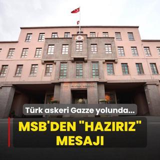 Trk askeri Gazze yolunda... MSB'den hazrz mesaj