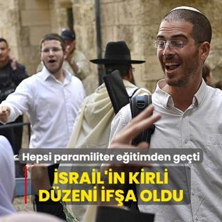 Hepsi paramiliter eitimden geti! srail'in asker an kapatmak iin kulland yntem deifre oldu