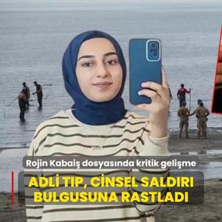 Rojin Kabai dosyasnda kritik gelime: Adli Tp, cinsel saldr bulgusuna rastlad