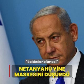 Netanyahu yine maskesini drd: Saldrlar bitmedi