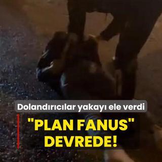Plan Fanus devrede! Dolandrclar yakay ele verdi