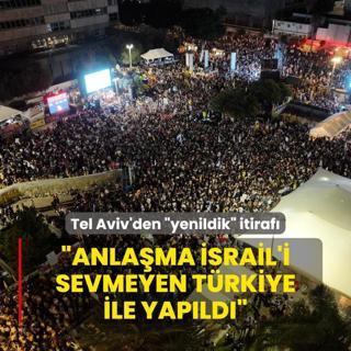 Tel Aviv'den yenildik itiraf: Anlama srail'i sevmeyen Trkiye ile yapld