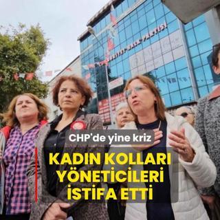CHP'de yine kriz! Kadn kollar yneticileri istifa etti