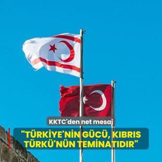 KKTC'den net mesaj: Trkiye'nin gc, Kbrs Trk'nn teminatdr