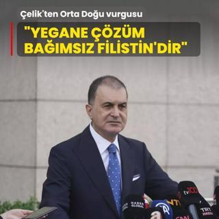 AK Parti Szcs elik'ten Orta Dou vurgusu: Yegane zm bamsz Filistin'dir