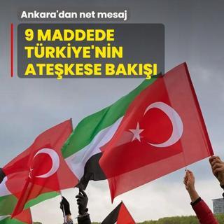 Ankara'dan net mesaj! 9 maddede Trkiye'nin atekese bak