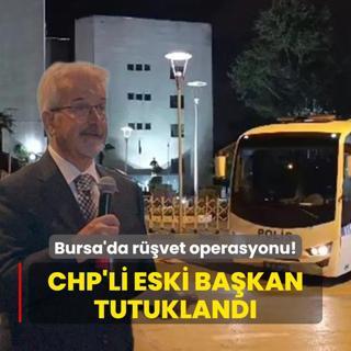 Bursa'da rvet operasyonu! CHP'li eski bakan tutukland