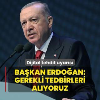 Dijital tehdit uyars... Bakan Erdoan: Gerekli tedbirleri alyoruz