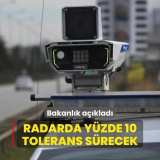 Bakanlk aklad: Radarda yzde 10 tolerans kalkmyor