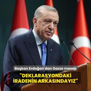 Bakan Erdoan'dan Gazze mesaj... Deklarasyondaki iradenin arkasndayz