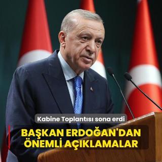 Kabine Toplants sona erdi... Bakan Erdoan'dan nemli aklamalar