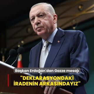 Bakan Erdoan'dan Gazze mesaj... Deklarasyondaki iradenin arkasndayz