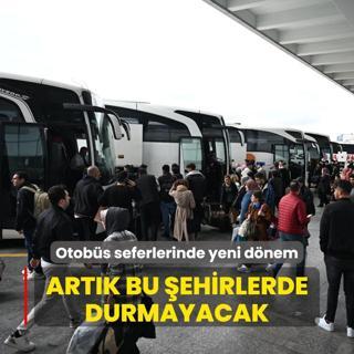 Otobs seferlerinde yeni dnem: Artk bu ehirlerde durmayacak