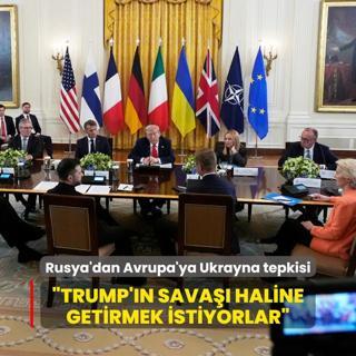 Rusya'dan Avrupa'ya Ukrayna tepkisi... Trump'n sava haline getirmek istiyorlar