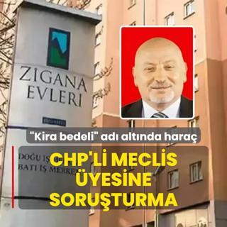 Kira bedeli ad altnda hara! CHP'li meclis yesine soruturma
