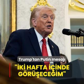Trump'tan Putin mesaj... ki hafta iinde greceim