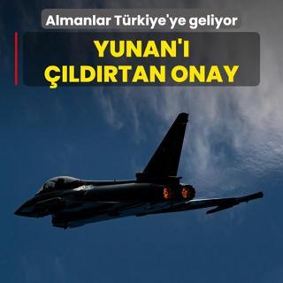 Yunan' ldrtan onay! Almanlar Trkiye'ye geliyor