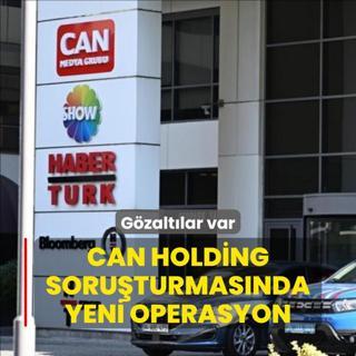 Can Holding soruturmasnda yeni operasyon! Gzaltlar var