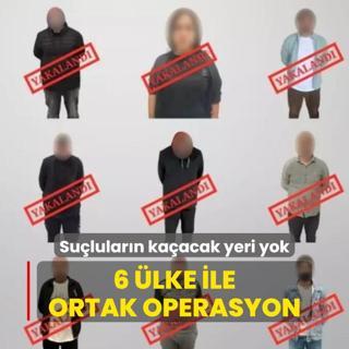 Sulularn kaacak yeri yok! 6 lke ile ortak operasyon: Trkiye'ye iade edildiler
