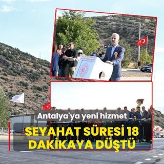 Antalya'ya yeni hizmet... Bakan Uralolu: Seyahat sresi 18 dakikaya dt