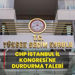 CHP stanbul l Kongresi'ne durdurma talebi